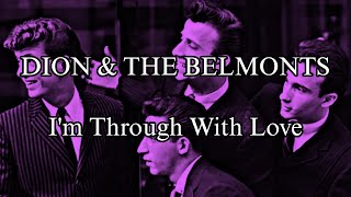Watch Dion  The Belmonts Im Through With Love video