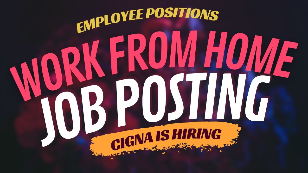 Work At Home Job | Now Hiring - CIGNA | EMPLOYEE POSITION