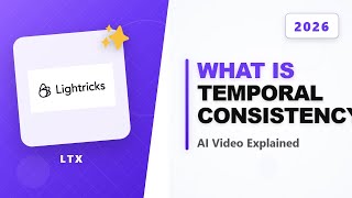 What is "Temporal Consistency" in LTX-2.3 video generation?