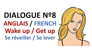 Dialogue 8 - English French Anglais Français - To wake up / to get up - Se réveiller / se lever