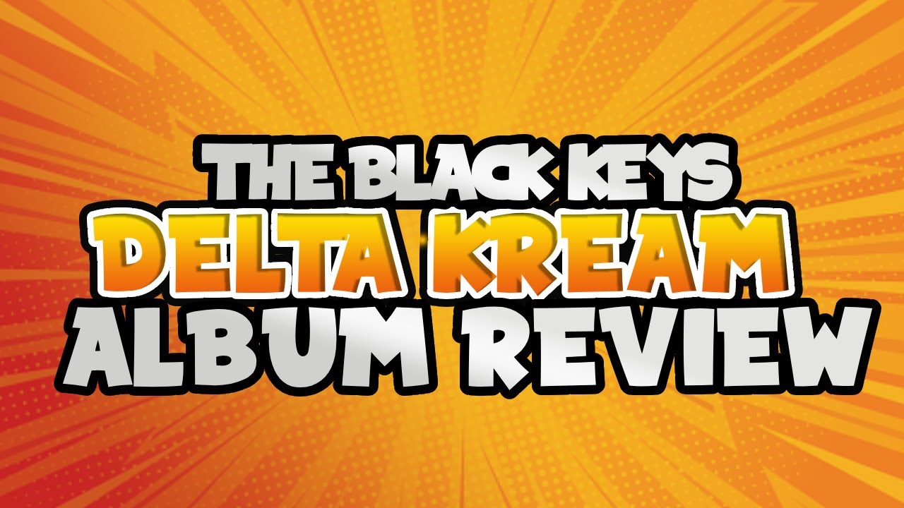THE BLACK KEYS DELTA KREAM Album Review YouTube