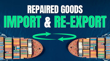 Repaired Goods: Import and Re-export