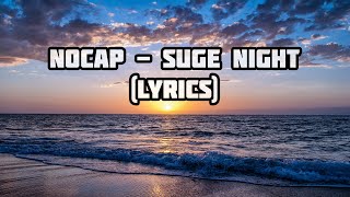 Nocap - Suge Night | (Lyrics)