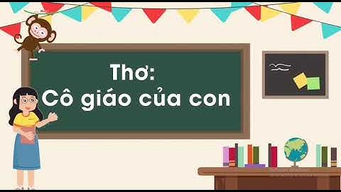 BÀI THƠ CÔ GIÁO CỦA CON- TÁC GIẢ HÀ QUANG- CHỦ ĐỀ TRƯỜNG MẦM NON