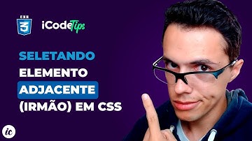 Seletando o elemento adjacente (irmão) em CSS | ilustraCode