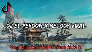 DJ EL PERDON X MELODY VIRAL DI TIKTOK 2022 !!! - [ RASAM FVNKY RMX ]