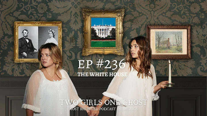 236. Ghosts of The White House