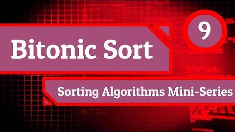 Bitonic Sort - Sorting Algorithms Mini-Series (Episode 9)