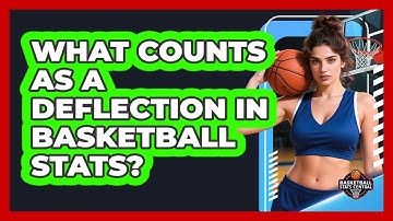 What Counts As A Deflection In Basketball Stats? - Basketball Stats Central