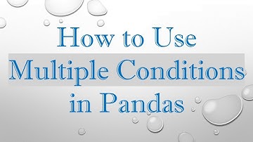 How to Use Multiple Conditions in Pandas