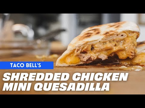 Taco Bell Mini Shredded Chicken Quesadilla Recipe
