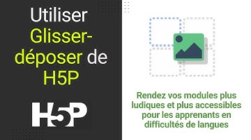 Utilisez Glisser-déposer (Drag and Drop) de H5P