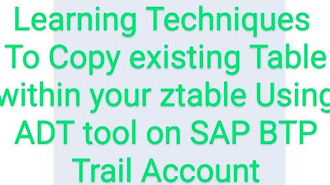 Copying Existing table within your ztable Using SAP ADT tool on BTP Trail Environment..