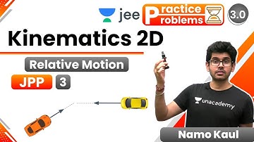 JEE: Kinematics JPP - 3 | Relative Motion |  Unacademy JEE | IIT JEE Physics | Namo Kaul