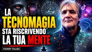 La Tecnomagia sta riscrivendo la Tua Mente  - Pierry Falbo