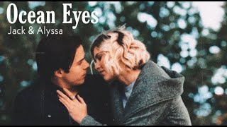 Jack & Alyssa || Ocean Eyes