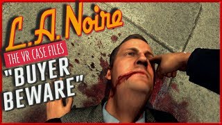 L.A. Noire VR | Buyer Beware | I Dont Think Hes Dead!! (Pt 2)