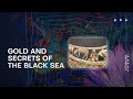 STOLEN ART. Episode 7. GOLD AND SECRETS OF THE BLACK SEA