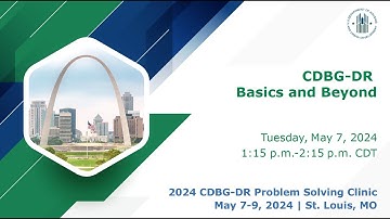 2024 CDBG-DR Clinic: CDBG-DR Basics and Beyond