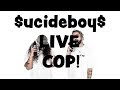 $UICIDEBOY$ LIVE COP!!!