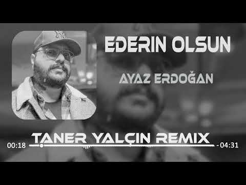 Ayaz Erdoğan - Ederin Olsun (Taner Yalçın Remix) ''Beni Sevme Kalırsan Onsuz''