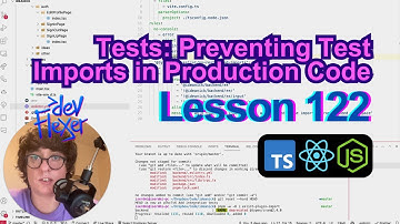 Lesson 122. Tests: Preventing Test Imports in Production Code (TypeScript, Node.js, React)