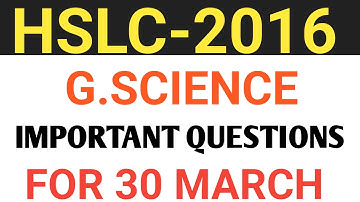 HSLC ২০১৬।। G.SCIENCE।। IMPORTANT QUESTIONS FOR 30 MARCH ২০২৩