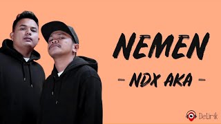 Nemen - NDX AKA (Lirik Lagu)