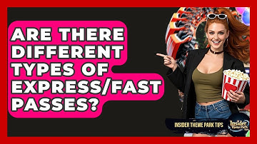 Are There Different Types Of Express/Fast Passes? - Insider Theme Park Tips
