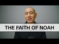 The faith of noah  benjamin ng