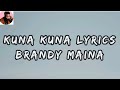 BRANDY MAINA - KUNA KUNA (LYRICS VIDEO) | FATHERMOH & SAVARA & THEE EXIT BAND