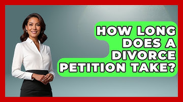 How Long Does A Divorce Petition Take? - Get Divorce Answers