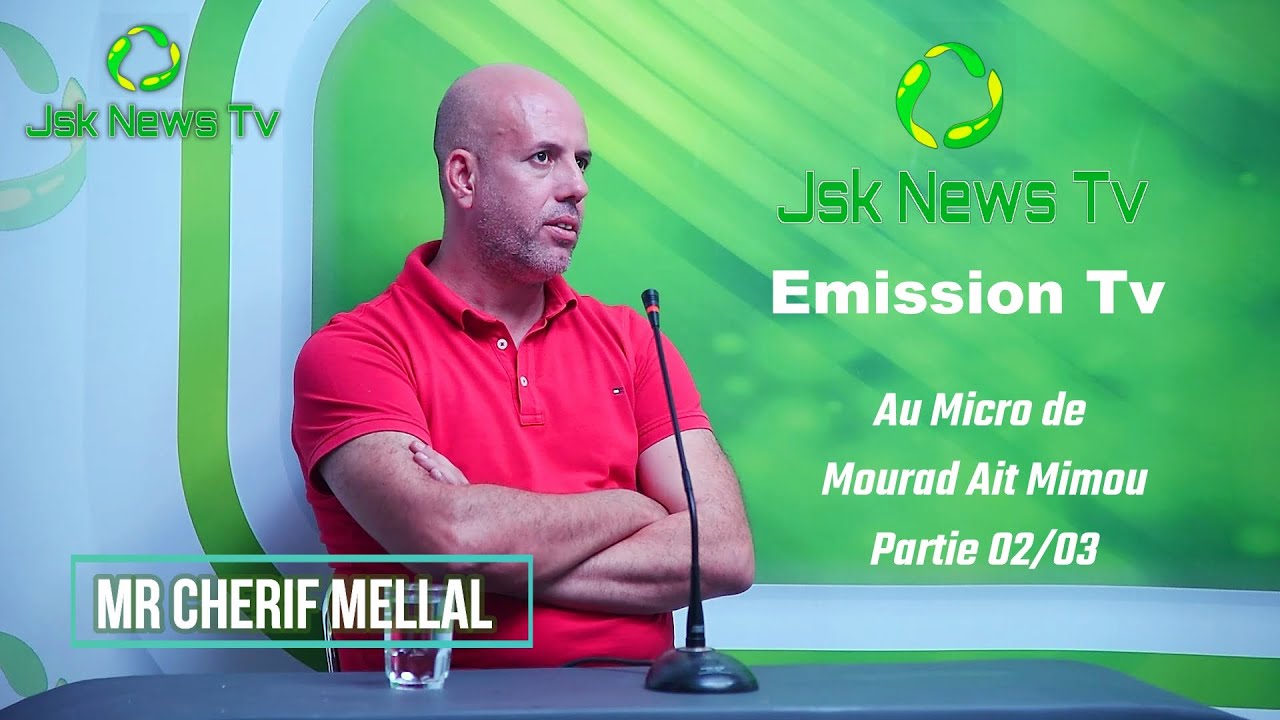 Cherif Mellal (Partie 02/03) Invité de Mourad Ait Mimou le 25.09.2021 sur le plateau de Jsk news tv.