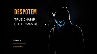 Despotem & Drama B - True Champ (Original Mix)