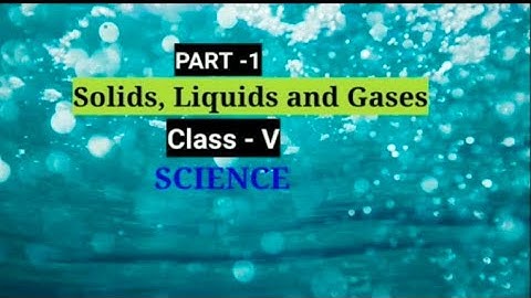 solids, liquid and gases I  science | class V | Hindi