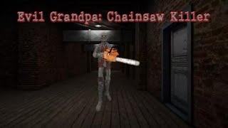 Evil Grandpa: Chainsaw Killer [walkthrough]