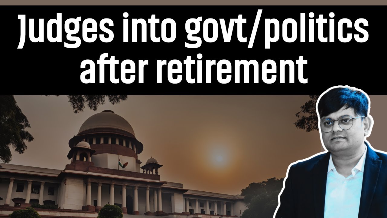 Judicial independence & integrity || it gets compromised when judge accepts post after retirement