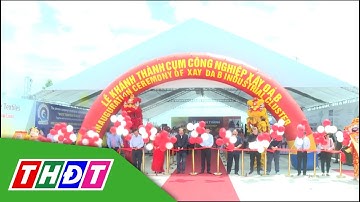 Sóc Trăng: Khánh thành cụm công nghiệp sẽ tạo 10.000 việc làm | THDT