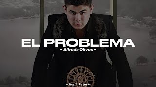 Alfredo Olivas - El Problema "LETRA" 📌