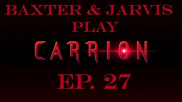 Baxter And Jarvis Play Carrion Ep 27: Bunker Excavation Site