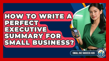 How To Write A Perfect Executive Summary For Small Business? - Small Biz Success Hub