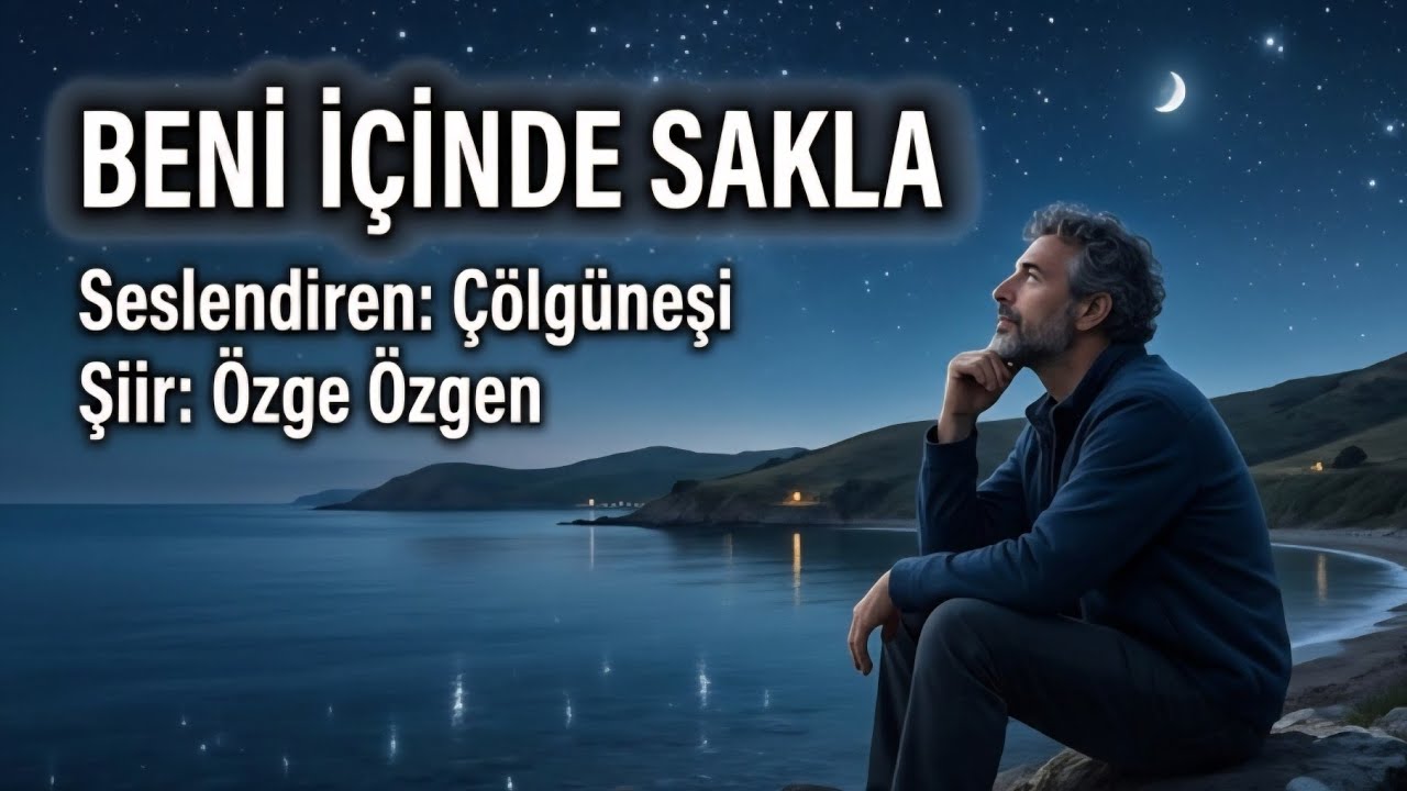 BENİ İÇİNDE SAKLA - Seslendiren: Çölgüneşi - Şiir: Özge Özgen - Müzik: Truvatv / Enes İlhan 
