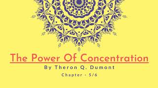 The Power Of Concentration By Theron Q. Dumont| Audiobook - Chapter 5\/6