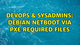 Celebrity DevOps & SysAdmins: Debian netboot via PXE required files Wealth