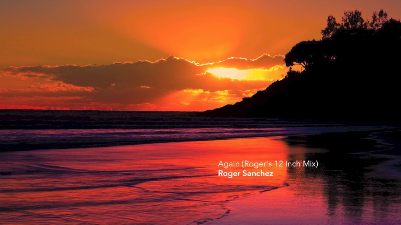 Roger Sanchez - Again (original mix) HQ 