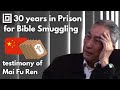 30 years in prison for bible smuggling mai fu rens incredible testimony