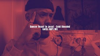 Dancer React to Jessi - Cold Blooded (with SWF) MV