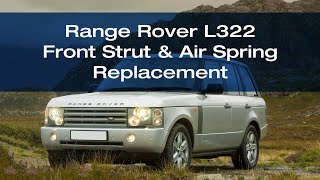 Range Rover L322 - How to Replace the Front Strut &amp; Air Spring