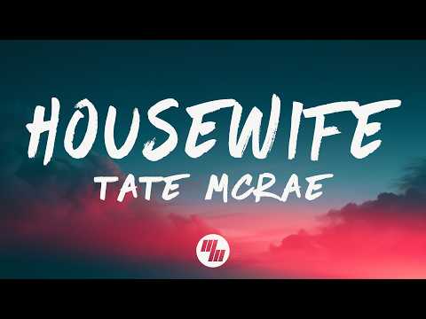 Tate McRae - Housewife (Lyrics)