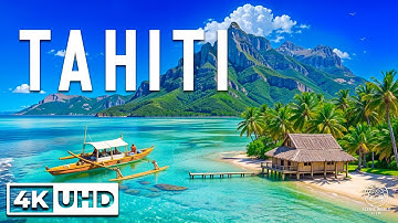 TAHITI 4K - French Polynesia, Tropical Paradise & Crystal Clear Waters With Relaxing Music
